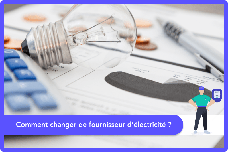 Comment changer de fournisseur d’électricité en 2025 ?