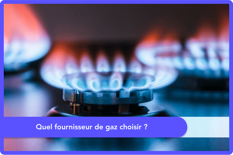 Quel fournisseur de gaz choisir ?