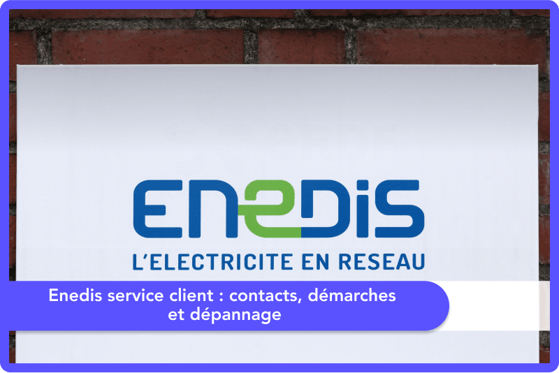 Enedis service client : contacts, démarches et dépannage